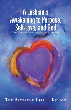 A Lesbian's Awakening to Purpose, Self-Love, and God - Kelson, The Reverend Lisa R.