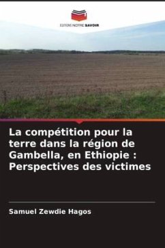 La compétition pour la terre dans la région de Gambella, en Ethiopie : Perspectives des victimes - Hagos, Samuel Zewdie