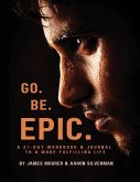 Go Be Epic: A 21-Day Workbook & Journal for a More Fulfilling Life