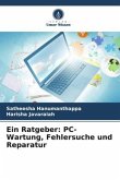 Ein Ratgeber: PC-Wartung, Fehlersuche und Reparatur