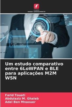 Um estudo comparativo entre 6LoWPAN e BLE para aplicações M2M WSN - Touati, Farid;Ghaleb, Abdulaziz M.;Mnaouer, Adel Ben