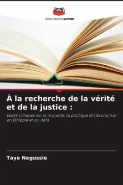 À la recherche de la vérité et de la justice : - Negussie, Taye