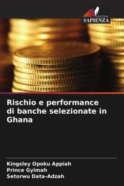 Rischio e performance di banche selezionate in Ghana - Opoku Appiah, Kingsley;Gyimah, Prince;Data-Adzah, Setorwu