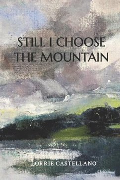 Still I Choose the Mountain - Castellano, Lorrie