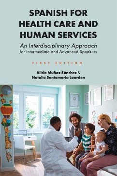 Spanish for Health Care and Human Services: An Interdisciplinary Approach for Intermediate and Advanced Speakers - Muñoz Sánchez, Alicia; Santamaría Laorden, Natalia