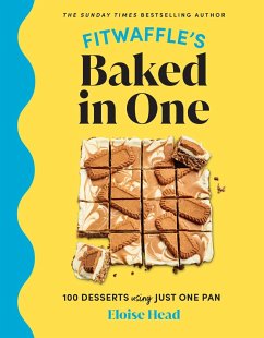 Fitwaffle's Baked in One: 100 Desserts Using Just One Pan - Head, Eloise