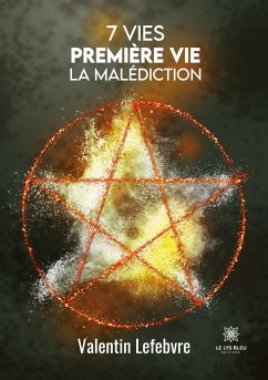 7 vies: Première vie La malédiction - Valentin Lefebvre