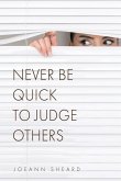 Never Be Quick To Judge Others