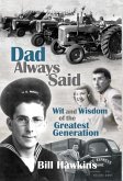 Dad Always Said: Wit and Wisdom of the Greatest Generation