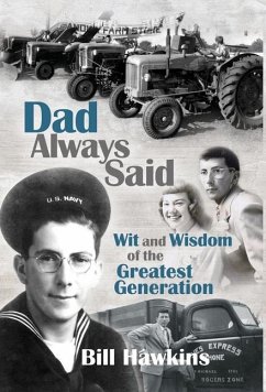Dad Always Said: Wit and Wisdom of the Greatest Generation - Hawkins, Bill