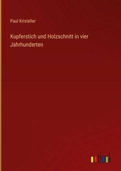 Kupferstich und Holzschnitt in vier Jahrhunderten