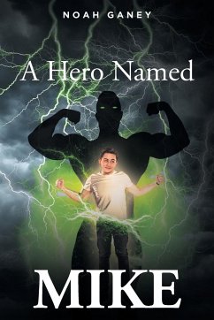 A Hero Named MIKE - Ganey, Noah