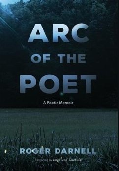 Arc of the Poet: A Poetic Memoir - Darnell, Roger