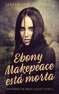 Ebony Makepeace está morta - O'Connell, Janeen Ann