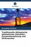 Traditionelle äthiopische alkoholische Getränke - Zusammensetzung und Verbraucher