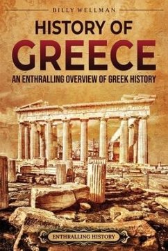 History of Greece: An Enthralling Overview of Greek History - Wellman, Billy