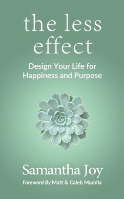 The less effect: Design Your Life for Happiness & Purpose - Joy, Samantha