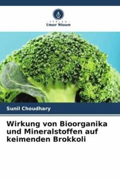 Wirkung von Bioorganika und Mineralstoffen auf keimenden Brokkoli - Choudhary, Sunil