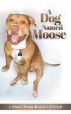 A Dog named Moose: A Story From Moose's Friend