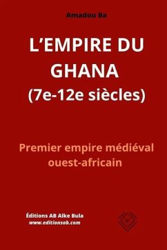 L'EMPIRE DU GHANA (7e-12e siècles) - Ba, Amadou