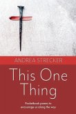 This One Thing: Pocketbook poems to encourage us along the way