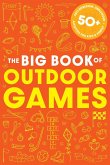 The Book of Outdoor Games: 50+ Antiboredom, Unplugged Activities for Kids and Families