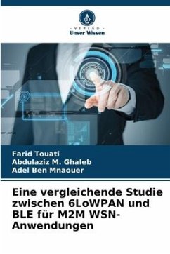 Eine vergleichende Studie zwischen 6LoWPAN und BLE für M2M WSN-Anwendungen - Touati, Farid;Ghaleb, Abdulaziz M.;Mnaouer, Adel Ben