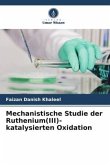 Mechanistische Studie der Ruthenium(III)-katalysierten Oxidation