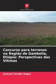 Concurso para terrenos na Região de Gambella, Etiópia: Perspectivas das Vítimas