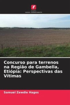 Concurso para terrenos na Região de Gambella, Etiópia: Perspectivas das Vítimas - Hagos, Samuel Zewdie