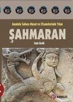 Sahmaran - Anadolu Sahasi Masal ve Efsanelerinde Yilan - Gedik, Seda