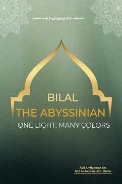 Bilal the Abyssinian - One Light, Many Colors - Bin Abd Al-Kareem, Abd Ar-Rahman