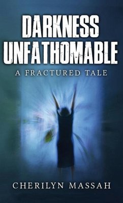 Darkness Unfathomable: A Fractured Tale - Massah, Cherilyn