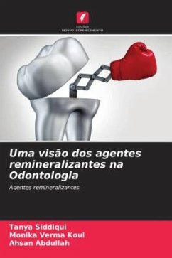 Uma visão dos agentes remineralizantes na Odontologia - Siddiqui, Tanya;Verma Koul, Monika;Abdullah, Ahsan