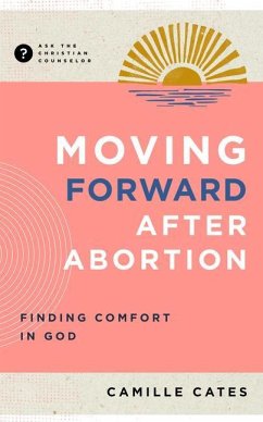 Moving Forward After Abortion - Cates, Camille