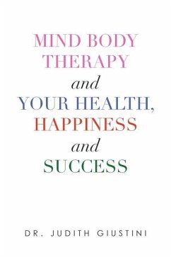 Mind Body Therapy and Your Health, Happiness and Success - Giustini, Judith