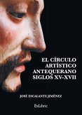 El círculo artístico antequerano. Siglos XV-XVII