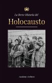 La Breve Historia del Holocausto: El auge del antisemitismo en la Alemania nazi, Auschwitz y el genocidio de Hitler contra el pueblo judío impulsado p