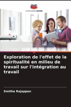 Exploration de l'effet de la spiritualité en milieu de travail sur l'intégration au travail - Rajappan, Smitha;Nair, Rohini S