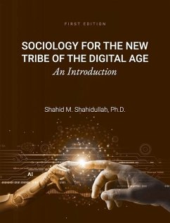 Sociology for the New Tribe of the Digital Age: An Introduction - Shahidullah, Shahid M.