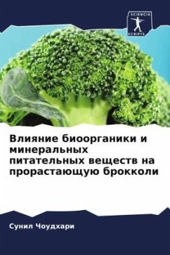 Vliqnie bioorganiki i mineral'nyh pitatel'nyh weschestw na prorastaüschuü brokkoli - Choudhari, Sunil