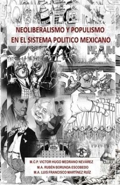 Neoliberalismo y Populismo en el Sistema Politico Mexicano - Martínez Ruiz, Luis Francisco; Borunda Escobedo, Rubén; Medrano Nevarez, Víctor Hugo