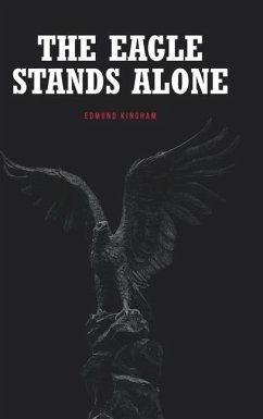 The Eagle Stands Alone - Kingham, Edmund