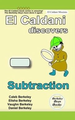 El Caldani Discovers Subtraction (Berkeley Boys Books - El Caldani Missions) - Berkeley, Elisha; Berkeley, Vaughn; Berkeley, Daniel