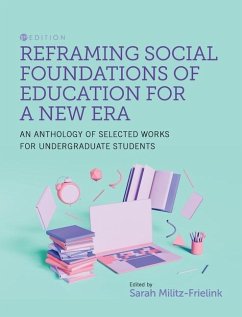 Reframing Social Foundations of Education for a New Era: An Anthology of Selected Works for Undergraduate Students