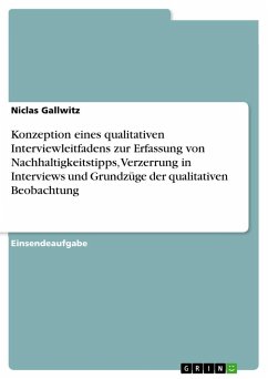 Konzeption eines qualitativen Interviewleitfadens zur Erfassung von Nachhaltigkeitstipps, Verzerrung in Interviews und Grundzüge der qualitativen Beobachtung - Gallwitz, Niclas