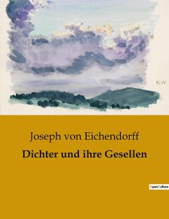 Dichter und ihre Gesellen - Eichendorff, Joseph Von