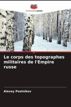 Le corps des topographes militaires de l'Empire russe - Postnikov, Alexey