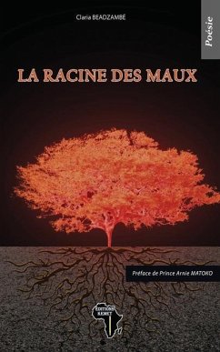 La racine des maux: Poésie - Beadzambe, Claria