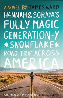 Hannah and Soraya's Fully Magic Generation-Y *Snowflake* Road Trip across America - Ward, James